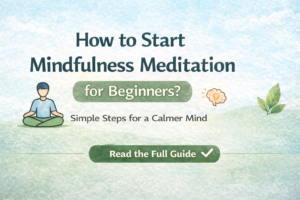 Read more about the article How to start mindfulness meditation for beginners?